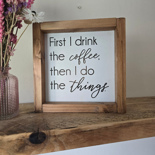 First I drink the coffee 20x20