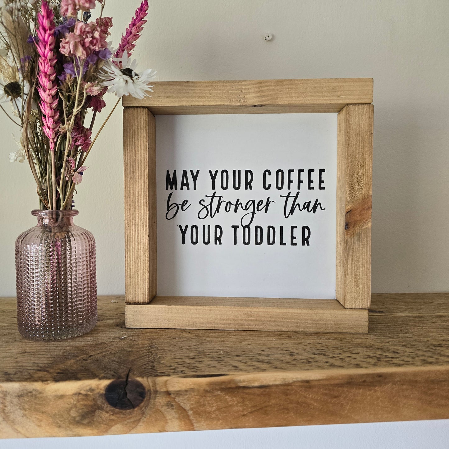 May your coffee be stronger than your toddler