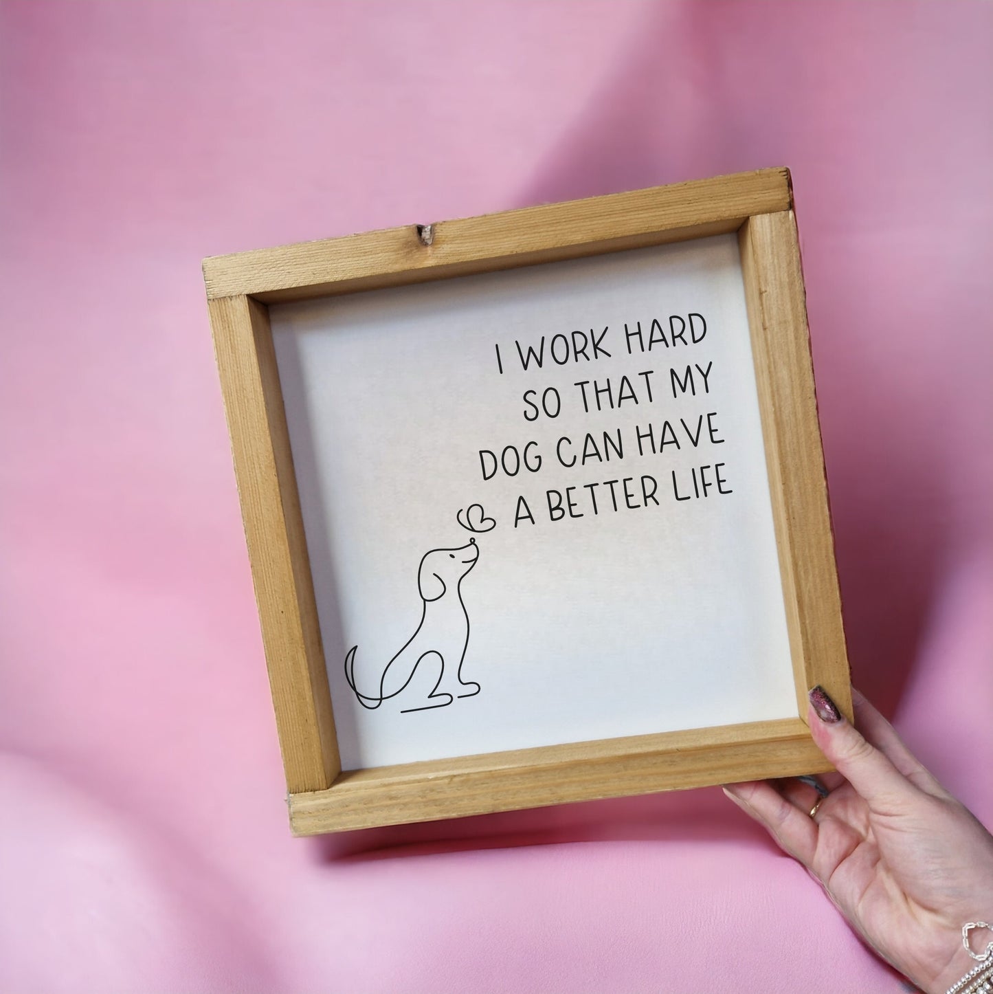 I work hard so my dog can have a better life | WHOLESALE LISTING